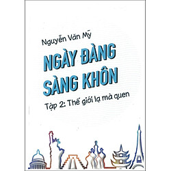 Ngày Đàng Sàng Khôn (Tập 2) – Thế Giới Lạ Mà Quen