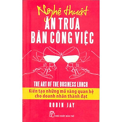 Nghệ Thuật Ăn Trưa Bàn Công Việc (Tái Bản)