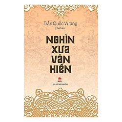 Nghìn Xưa Văn Hiến – Ấn Bản Kỉ Niệm 60 Năm Thành Lập NXB Kim Đồng
