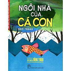 Tuyển Truyện Hay Dành Cho Thiếu Nhi – Ngôi Nhà Của Cá Con