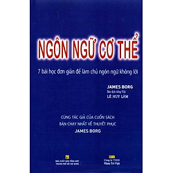 Ngôn Ngữ Cơ Thể – 7 Bài Học Đơn Giản Để Làm Chủ Ngôn Ngữ Không Lời (Tái Bản)