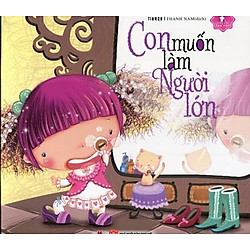 Mẹ Ơi Con Đã Lớn Rồi – Con Muốn Làm Người Lớn