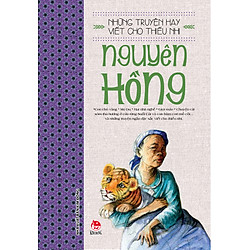 Những Truyện Hay Viết Cho Thiếu Nhi – Nguyên Hồng (Tái Bản 2017)