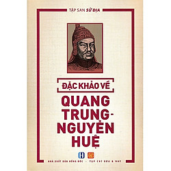 Tập San Sử Địa – Đặc Khảo Về Quang Trung Nguyễn Huệ