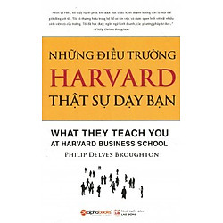 Những Điều Trường Harvard Thật Sự Dạy Bạn (Tái Bản 2015)