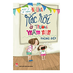 Nhật Kí Sẻ Đồng: Những Rắc Rối Ở Trường Mầm Non