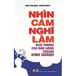 Nhìn Cảm Nghĩ Làm Sức Mạnh Của Bản Năng Trong Kinh Doanh