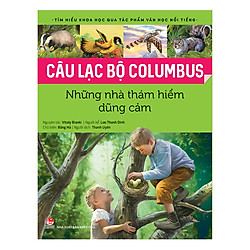 Tìm Hiểu Khoa Học Qua Tác Phẩm Văn Học Nổi Tiếng – Câu Lạc Bộ Của Colombus – Những Nhà Thám Hiểm Dũng Cảm