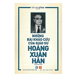 Những Bài Khảo Cứu Của Giáo Sư Hoàng Xuân Hãn