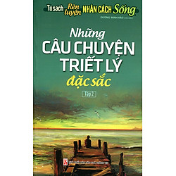 Những Câu Chuyện Triết Lý Đặc Sắc – Tập 2