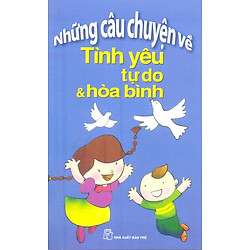 Những Câu Chuyện Về Tình Yêu Tự Do & Hòa Bình