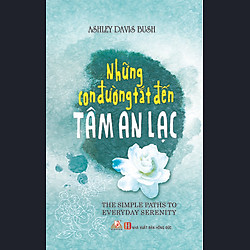 Những Con Đường Tắt Đến Tâm An Lạc