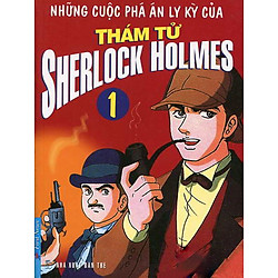 Những Cuộc Phá Án Ly Kỳ Của Thám Tử Sherlock Homes – Tập 1 (Tái Bản 2016)