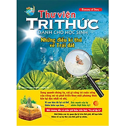 Thư Viện Tri Thức Dành Cho Học Sinh – Những Điều Kỳ Thú Về Trái Đất
