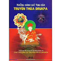 Những Hành Giả Yogi Của Truyền Thừa Drukpa