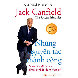 Những Nguyên Tắc Thành Công – Vươn Tới Đỉnh Cao Từ Xuất Phát Điểm Hiện Tại