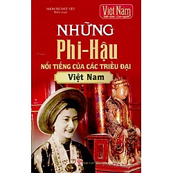 Những Phi – Hậu Nổi Tiếng Của Các Triều Đại Việt Nam