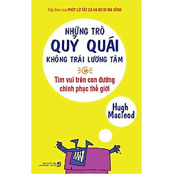 Những Trò Quỷ Quái Không Trái Lương Tâm (Tái Bản)