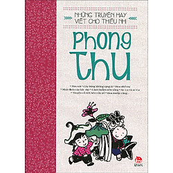 Những Truyện Hay Viết Cho Thiếu Nhi – Phong Thu