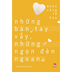 Viết Cho Những Điều Bé Nhỏ – Những Bàn Tay Vẫy, Những Ngọn Đèn Ngoan