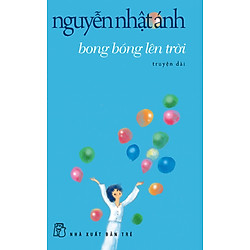 Bong Bóng Lên Trời – Truyện Dài (Tái Bản)