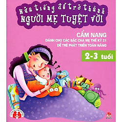 Nửa Tiếng Để Trở Thành Người Mẹ Tuyệt Vời (2 – 3 Tuổi)