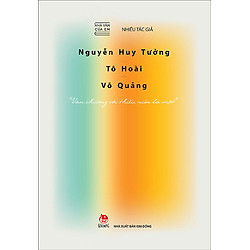 Nhà Văn Của Em – Nguyễn Huy Tưởng – Tô Hoài – Võ Quảng – “Văn Chương Với Thiếu Niên Là Một”
