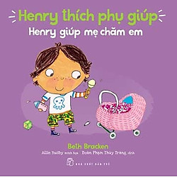 Henry Thích Phụ Giúp – Henry Giúp Mẹ Chăm Em