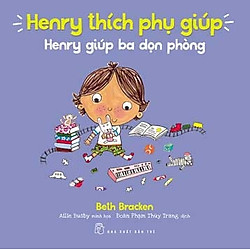 Henry Thích Phụ Giúp – Henry Giúp Ba Dọn Phòng