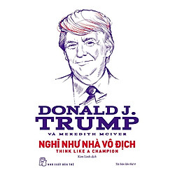D.Trump – Nghĩ Như Nhà Vô Địch
