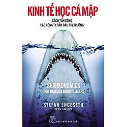Kinh Tế Học Cá Mập – Cách Tấn Công Các Công Ty Dẫn Đầu Thị Trường
