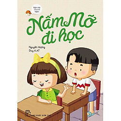 Nấm Mỡ Ở Thị Trấn Nấm – Nấm Mỡ Đi Học