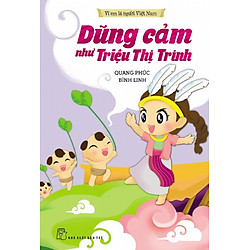 Vì Em Là Người Việt Nam – Dũng Cảm Như Triệu Thị Trinh