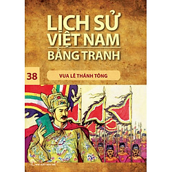 Lịch Sử Việt Nam Bằng Tranh (Tập 38) – Vua Lê Thánh Tông