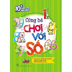 10′ Cùng Con Mỗi Ngày – Cùng Bé Chơi Với Số