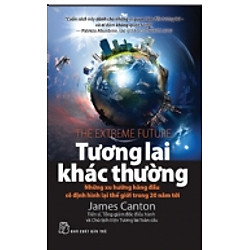 Tương lai Khác Thường – Những Xu Hướng Hàng Đầu Sẽ Định Hình Lại Thế Giới Trong 20 Năm Tới