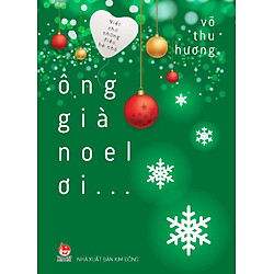 Viết Cho Những Điều Bé Nhỏ – Ông Già Noel Ơi…