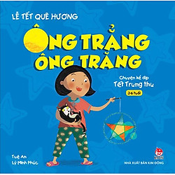 Lễ Tết Quê Hương – Ông Trẳng Ông Trăng