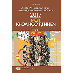 Ôn Tập Tốt Nhất Cho Kỳ Thi THPTQG 2017: Môn KHTN – Phần Vật Lý