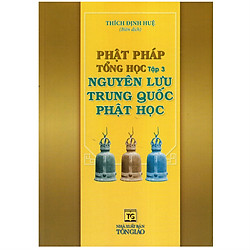 Phật Pháp Tổng Học (Tập 3) – Nguyên Lưu Trung Quốc Phật Học