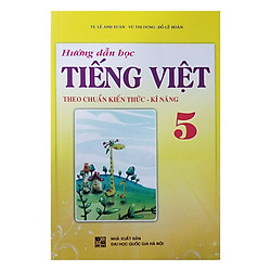 Hướng Dẫn Học Tiếng Việt Theo Chuẩn Kiến Thức – Kĩ Năng Lớp 5