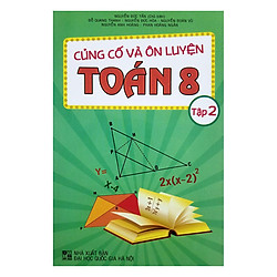 Củng Cố Và Ôn Luyện Toán – Lớp 8 (Tập 2)