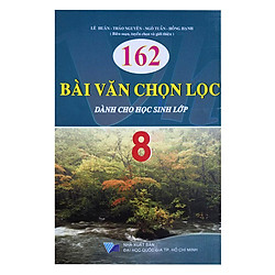 162 Bài Văn Chọn Lọc Dành Cho Học Sinh Lớp 8