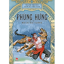 Tranh Truyện Lịch Sử Việt Nam – Phùng Hưng – Bố Cái Đại Vương (Tái Bản 2014)