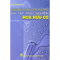 Phương Pháp Giải Nhanh Bài Tập Trắc Nghiệm Hóa Hữu Cơ (Tái Bản)