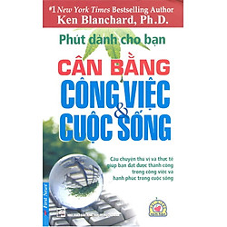 Phút Dành Cho Bạn – Cân Bằng Công Việc Và Cuộc Sống (Tái Bản 2012)