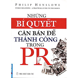 Những Bí Quyết Căn Bản Để Thành Công Trong PR (Tái Bản 2012)