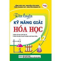 Rèn Luyện Kỹ Năng Giải Hóa Học Lớp 12