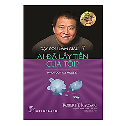 Dạy Con Làm Giàu – Tập 7: Ai Đã Lấy Tiền Của Tôi (Tái Bản 2017)