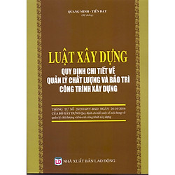 Luật Xây Dựng – Quy Định Chi Tiết Về Quản Lý Chất Lượng Và Bảo Trì Công Trình Xây Dựng